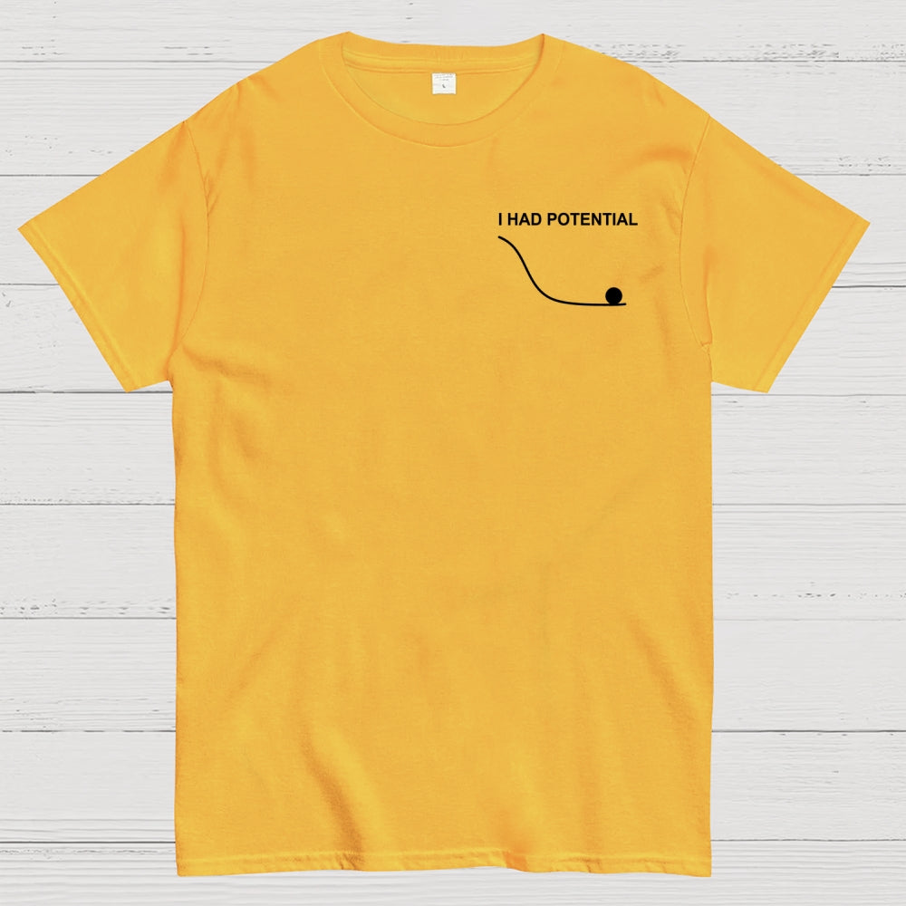 Fist my Bump  I Had Potential Front And Back Printing  T-Shirt