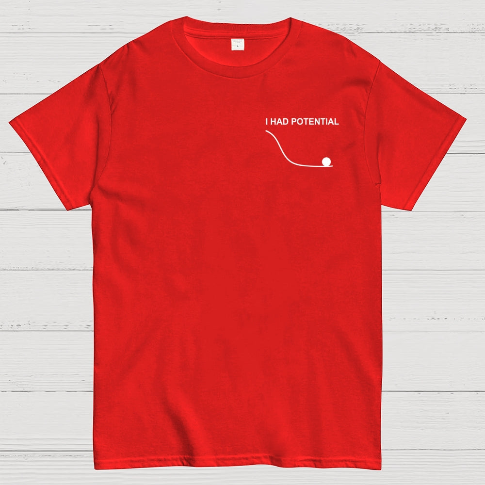 Fist my Bump  I Had Potential Front And Back Printing  T-Shirt