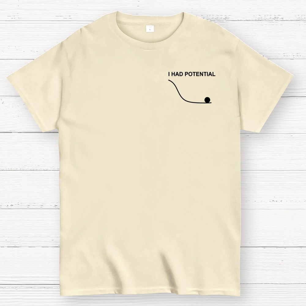 Fist my Bump  I Had Potential Front And Back Printing  T-Shirt