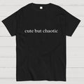 Cute But Chaotic  T-Shirt