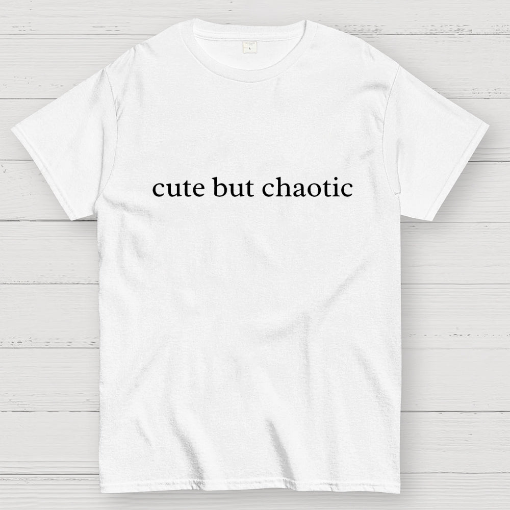 Cute But Chaotic  T-Shirt