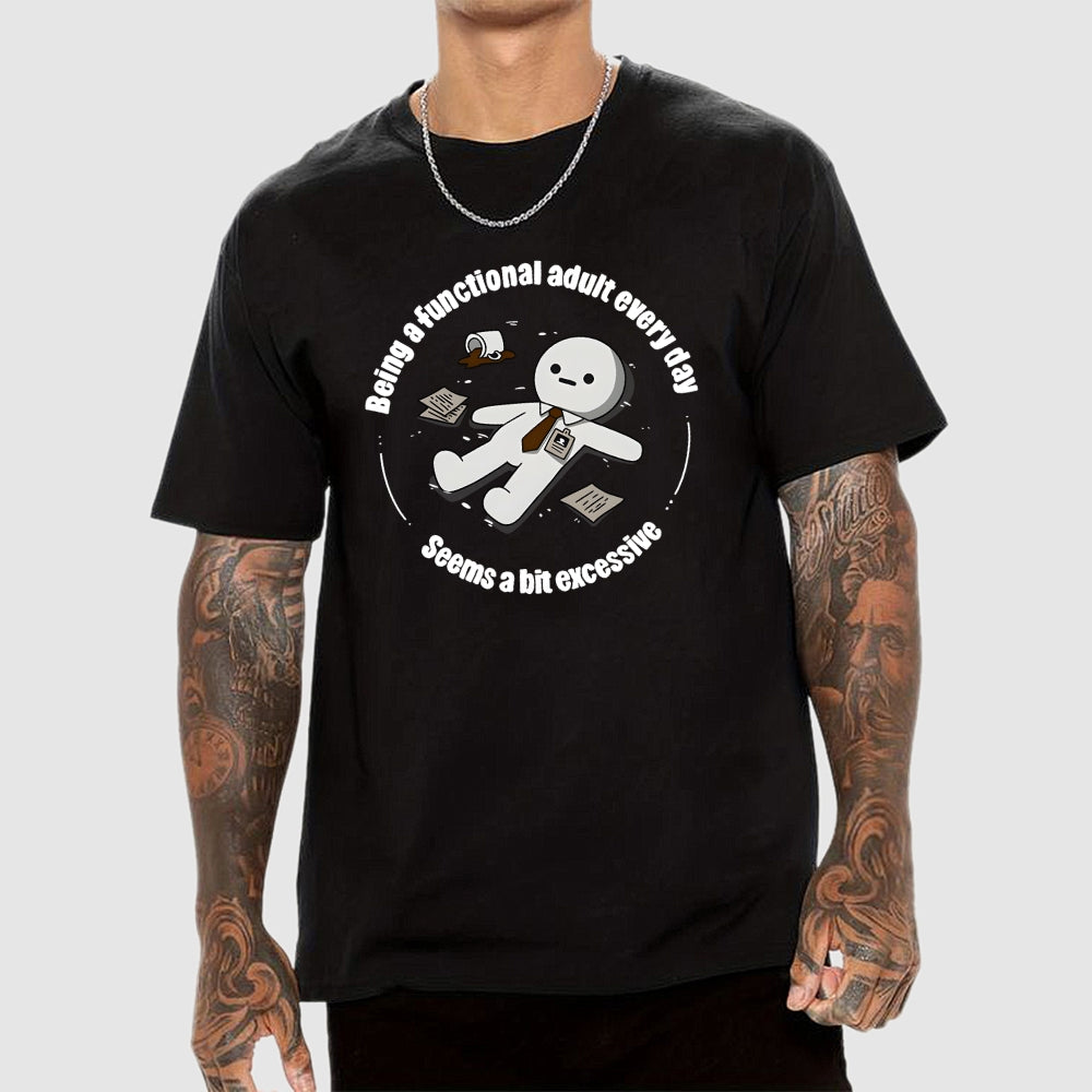 Being a functional adult every day  T-Shirt