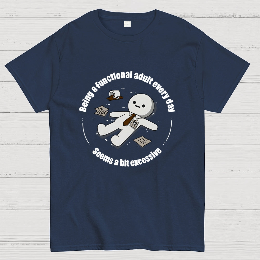 Being a functional adult every day  T-Shirt