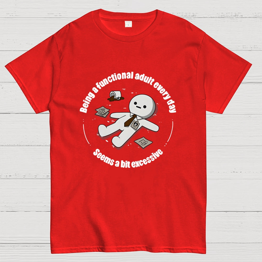Being a functional adult every day  T-Shirt