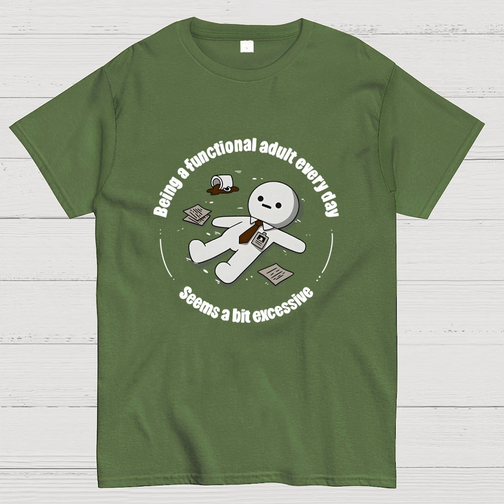 Being a functional adult every day  T-Shirt