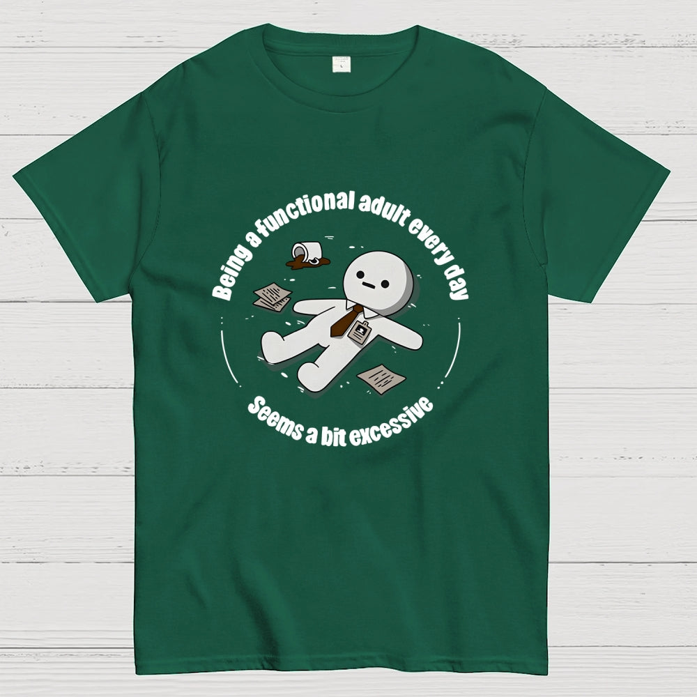 Being a functional adult every day  T-Shirt