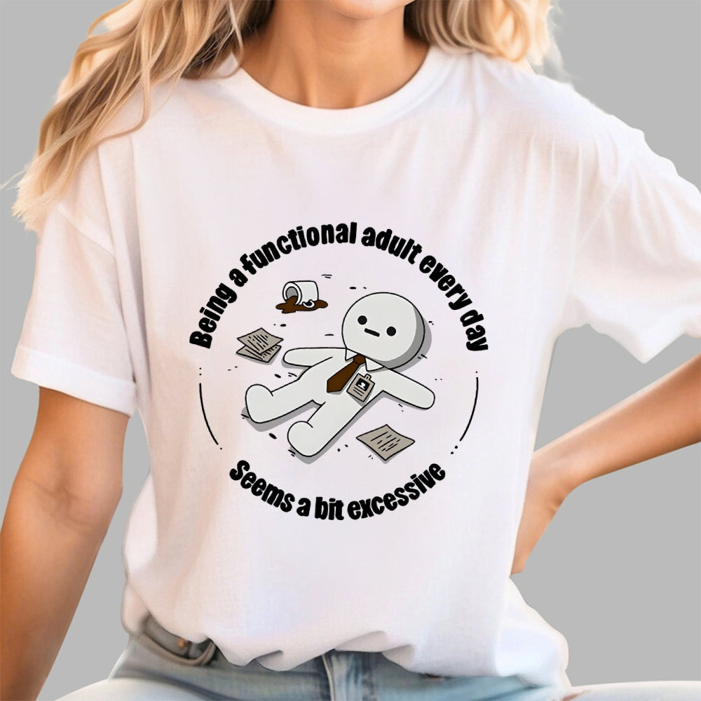 Being a functional adult every day  T-Shirt