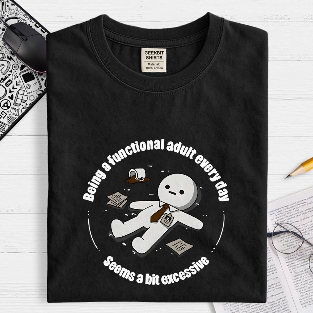 Being a functional adult every day  T-Shirt