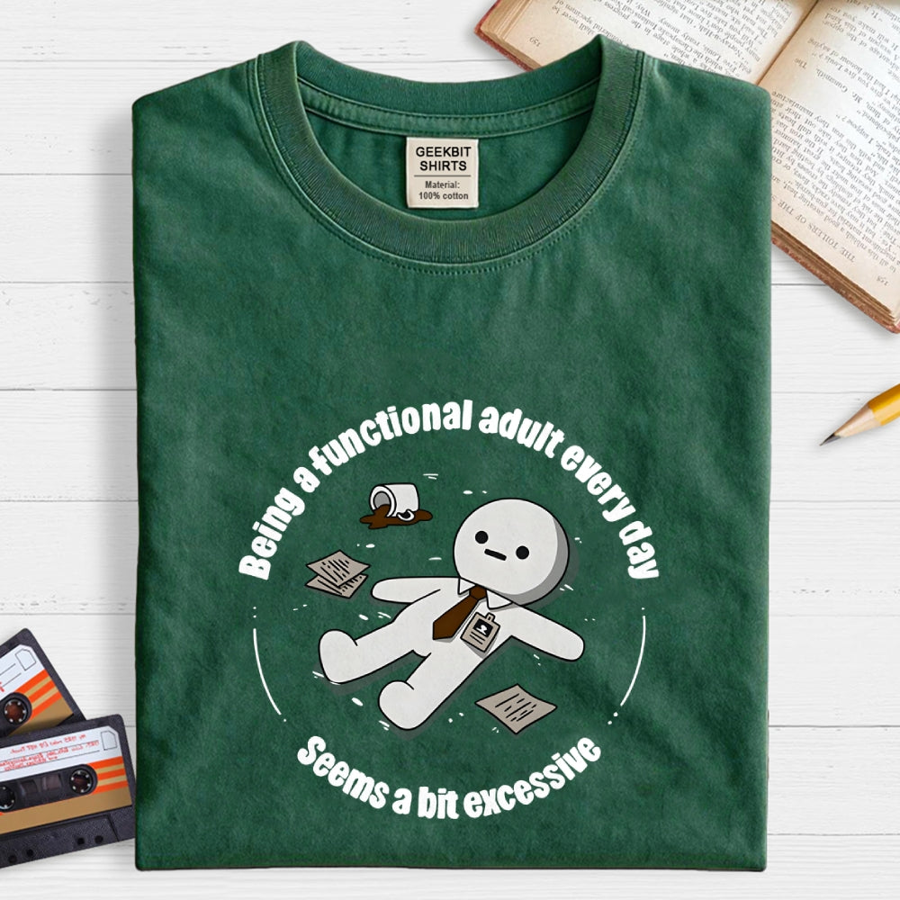 Being a functional adult every day  T-Shirt