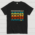Amaze Amaze Amaze  T-Shirt