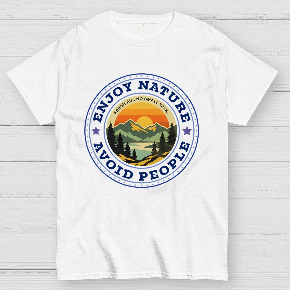 Enjoy Nature. Avoid People  T-Shirt