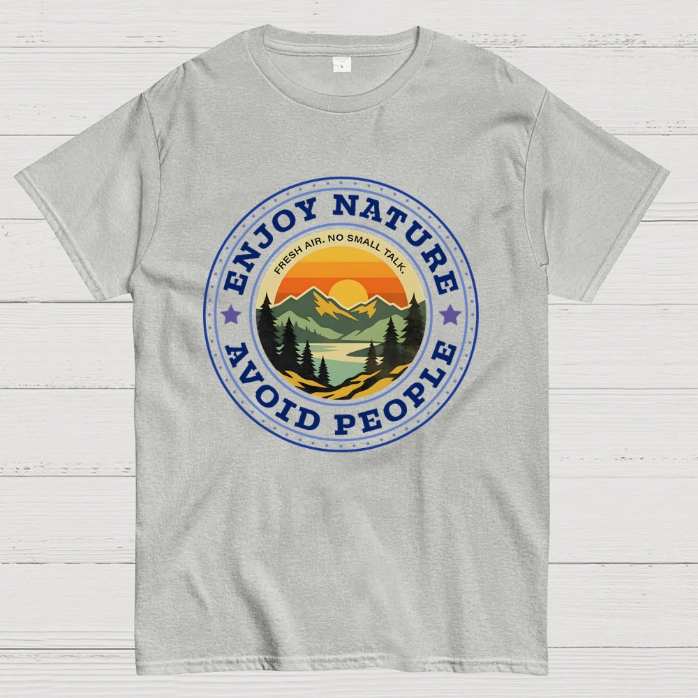 Enjoy Nature. Avoid People  T-Shirt
