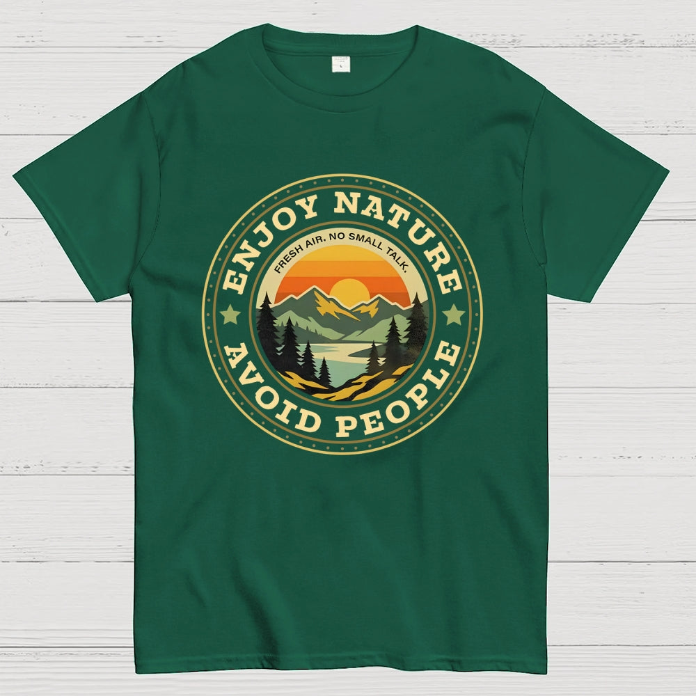 Enjoy Nature. Avoid People  T-Shirt