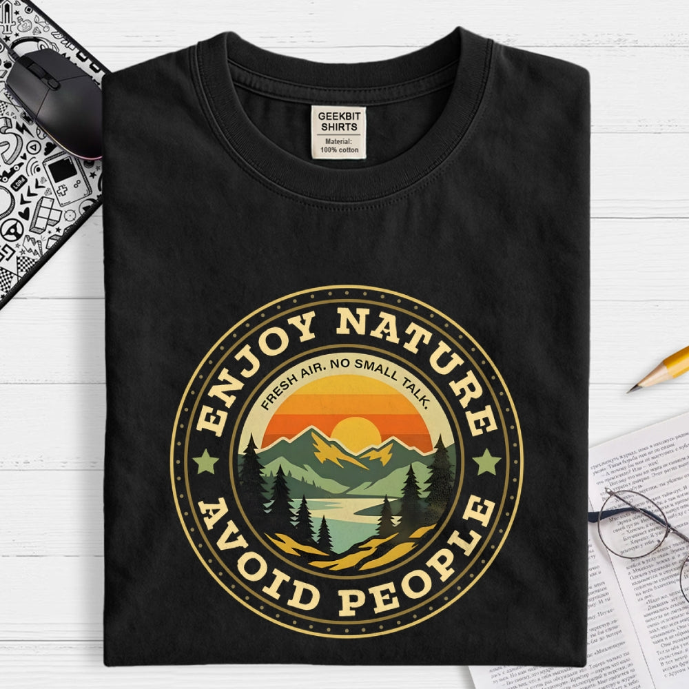 Enjoy Nature. Avoid People  T-Shirt