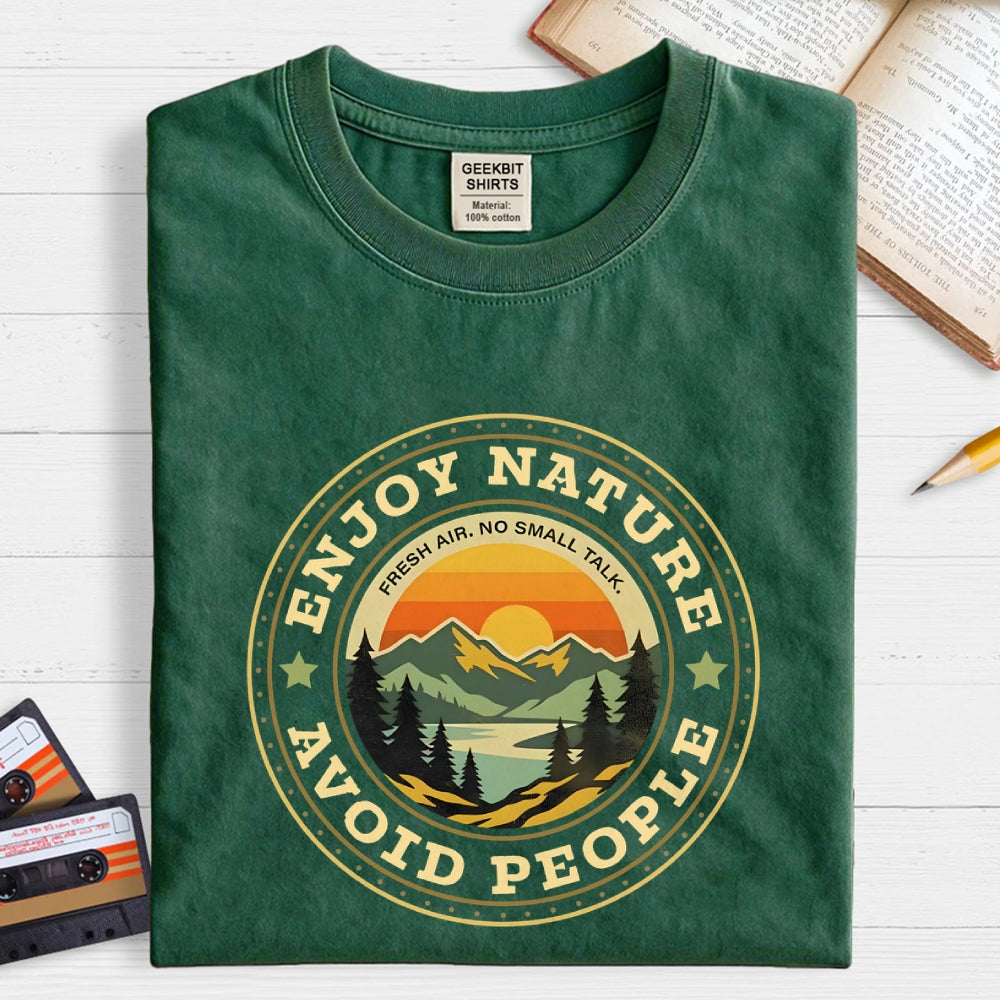 Enjoy Nature. Avoid People  T-Shirt
