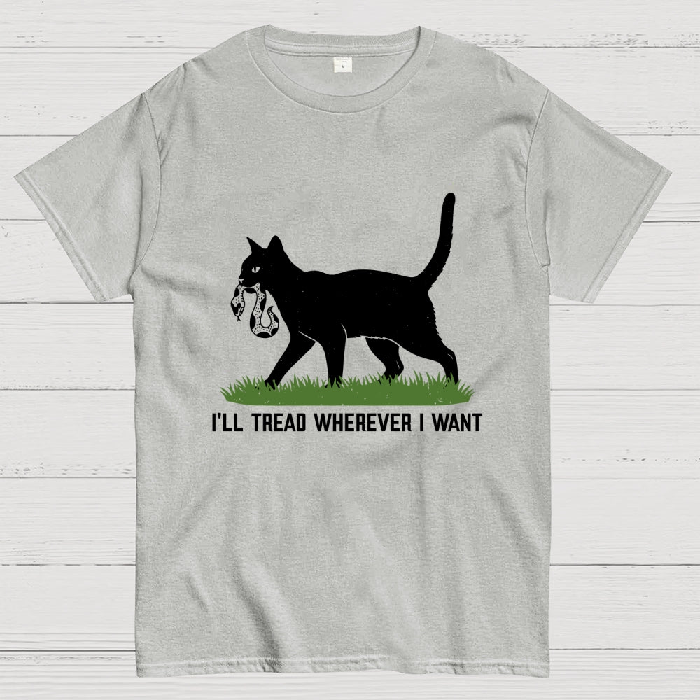 I'll tread wherever i want  T-Shirt