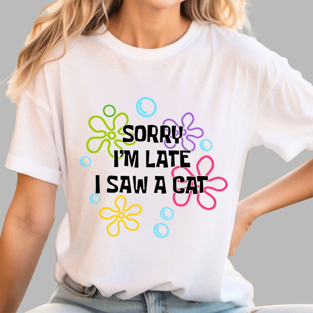 Sorry i'm late i saw a cat  T-Shirt