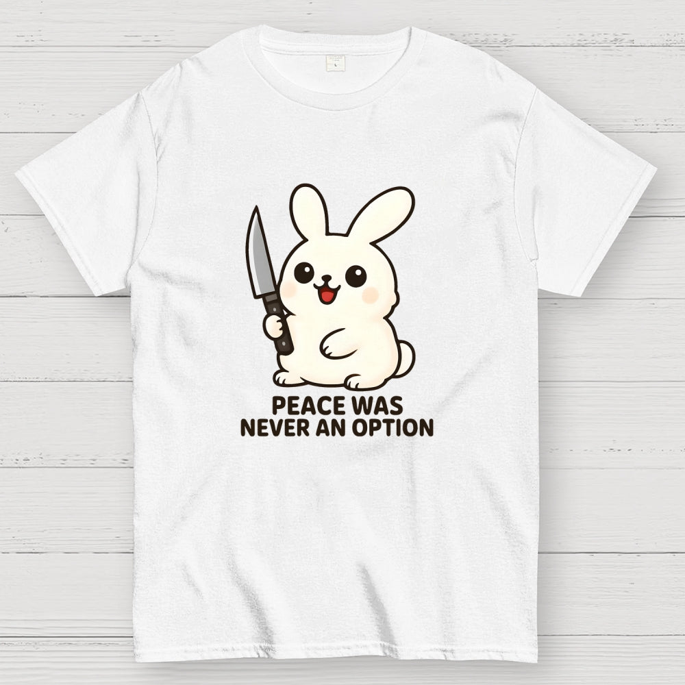 Peace was never an option  T-Shirt