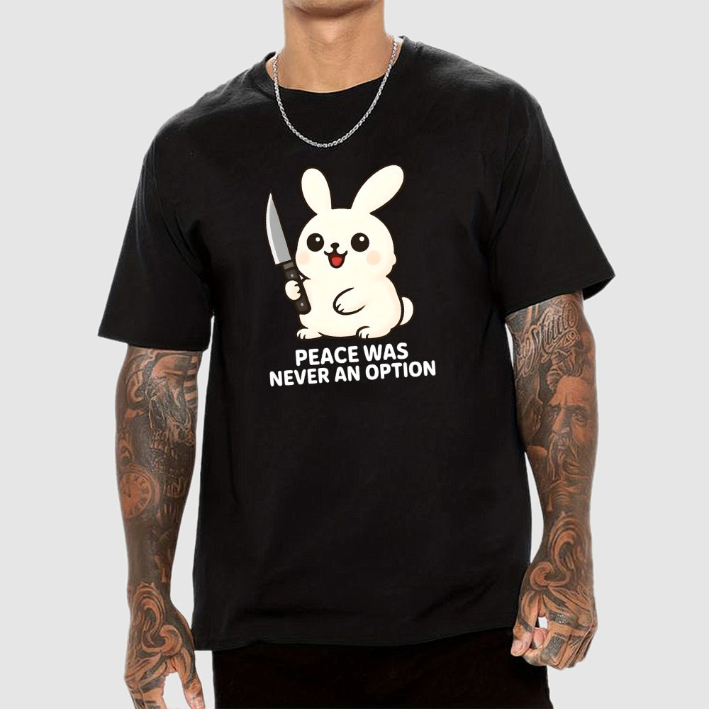 Peace was never an option  T-Shirt