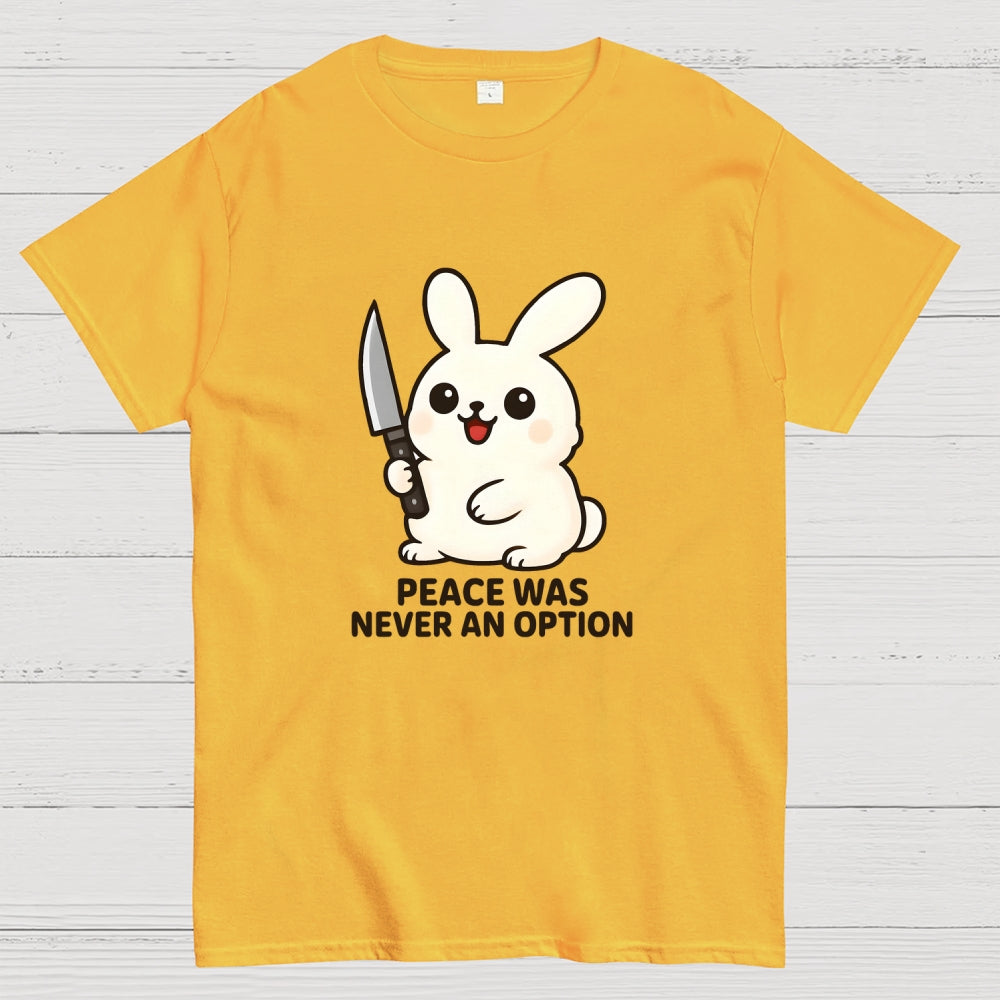 Peace was never an option  T-Shirt