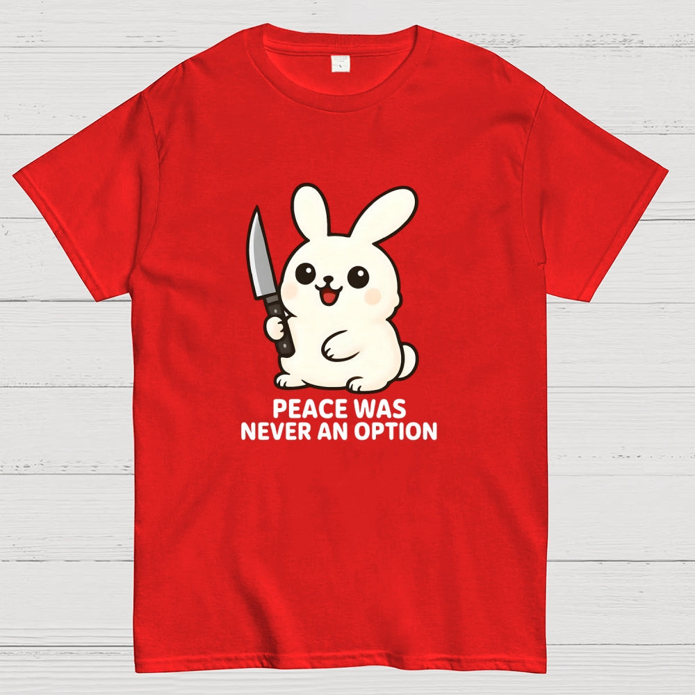 Peace was never an option  T-Shirt