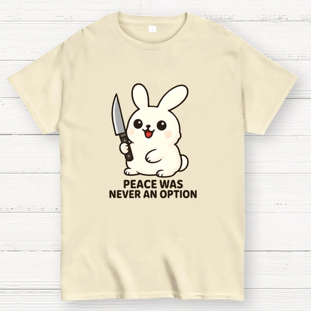 Peace was never an option  T-Shirt