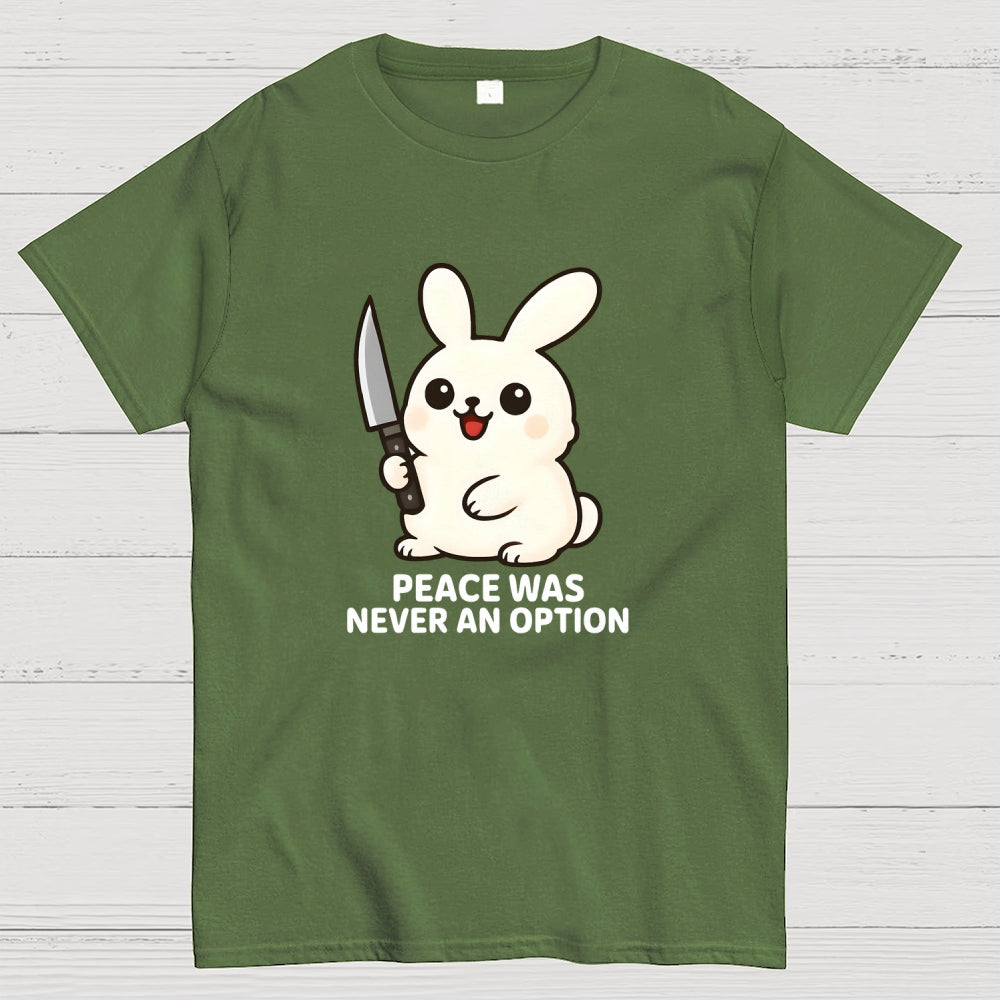 Peace was never an option  T-Shirt