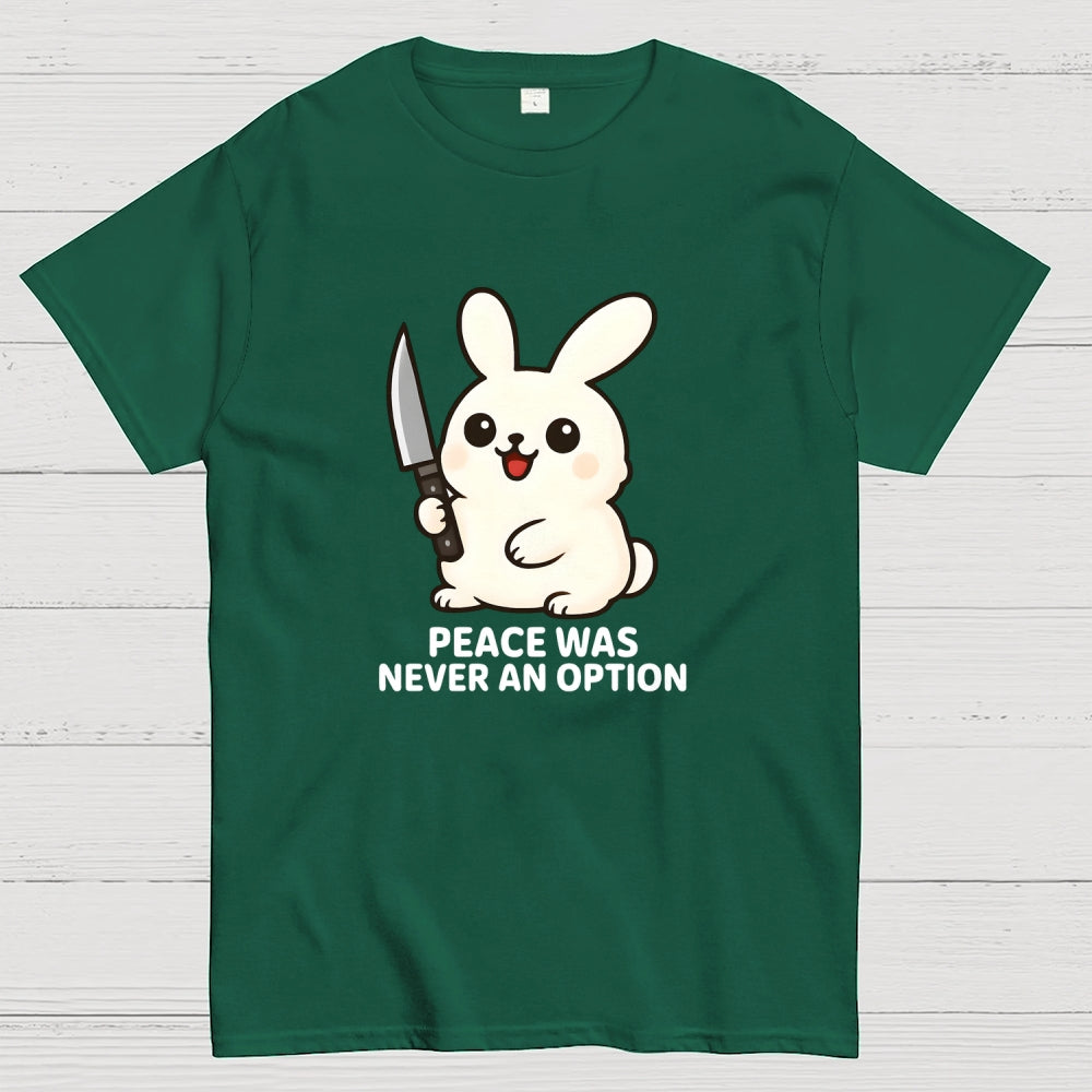 Peace was never an option  T-Shirt