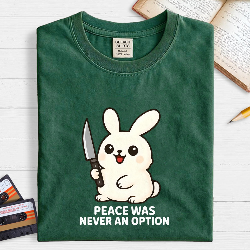 Peace was never an option  T-Shirt