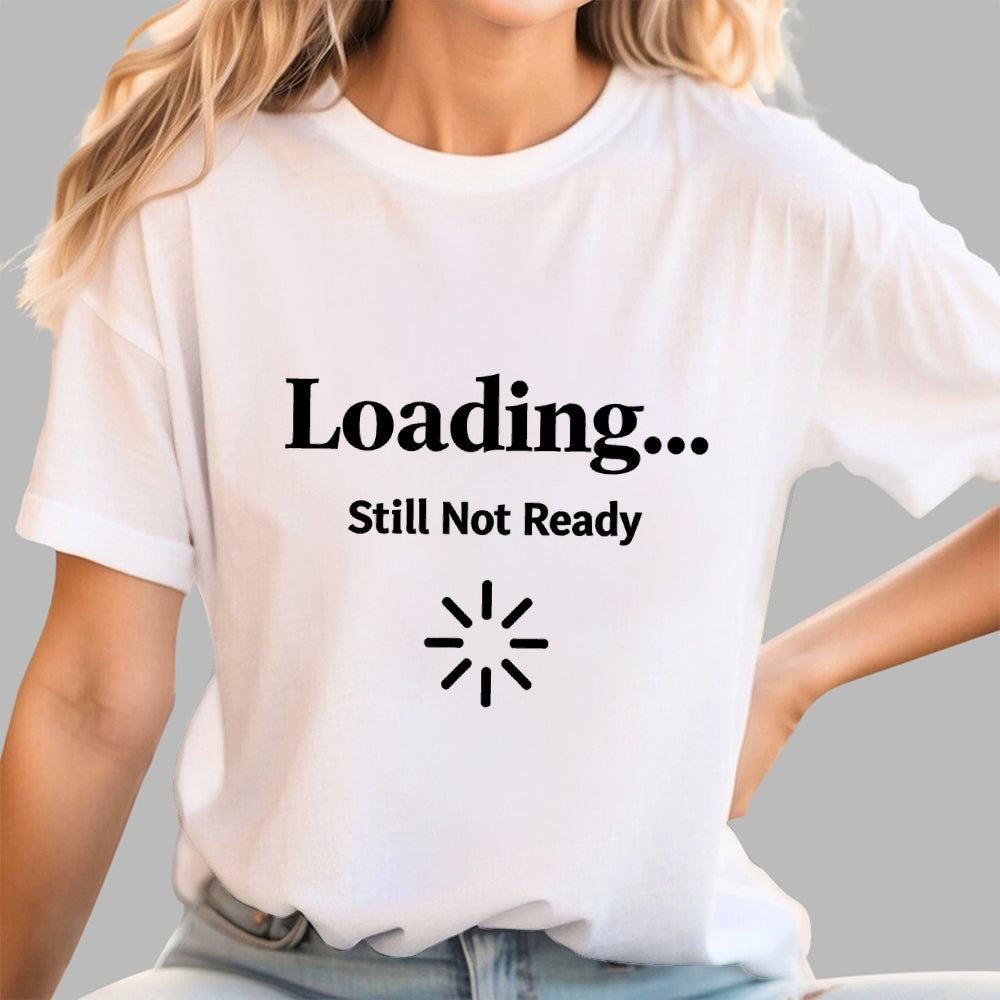 Loading… Still Not Ready  T-Shirt