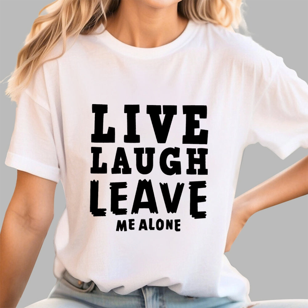Live Laugh Leave Me Alone  T-Shirt