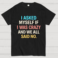 I Asked My Self  T-Shirt