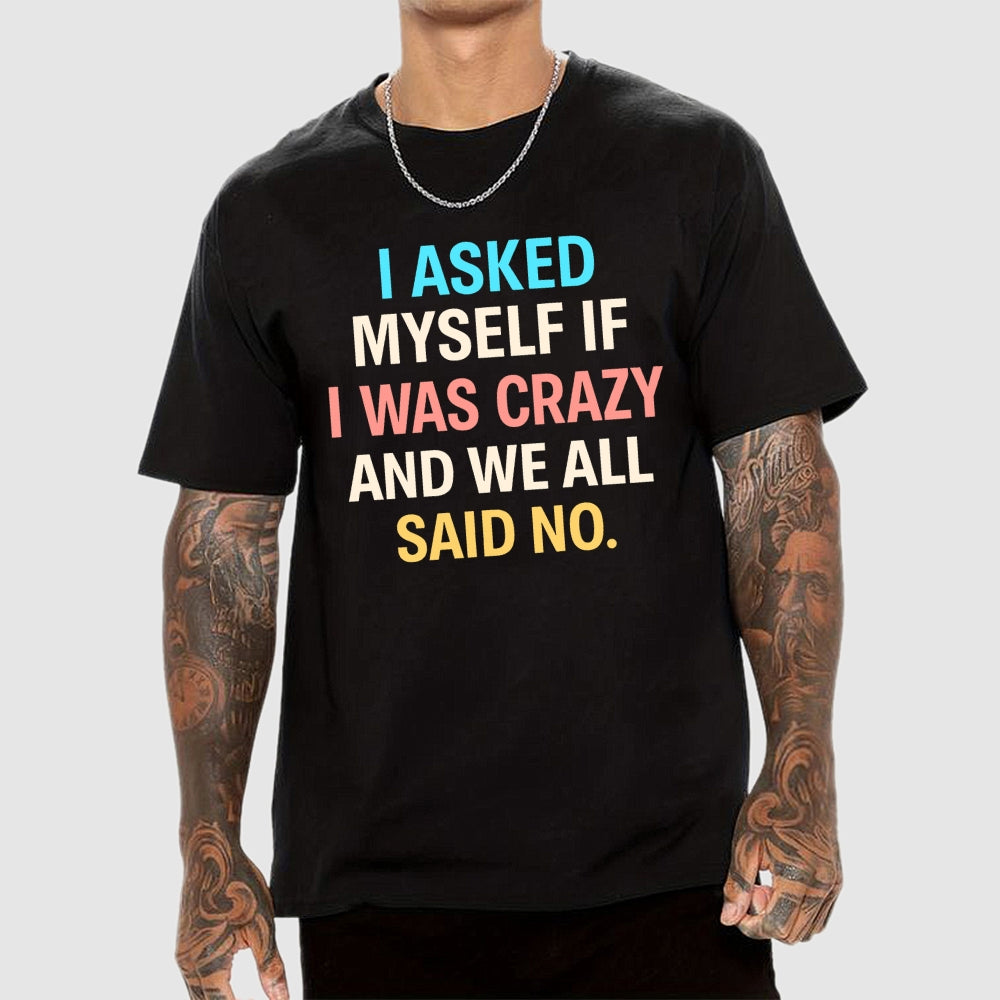 I Asked My Self  T-Shirt