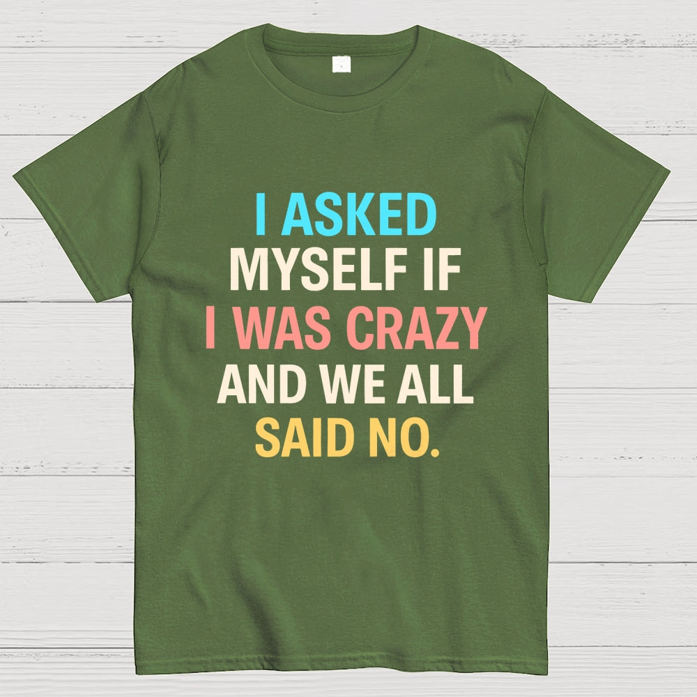 I Asked My Self  T-Shirt