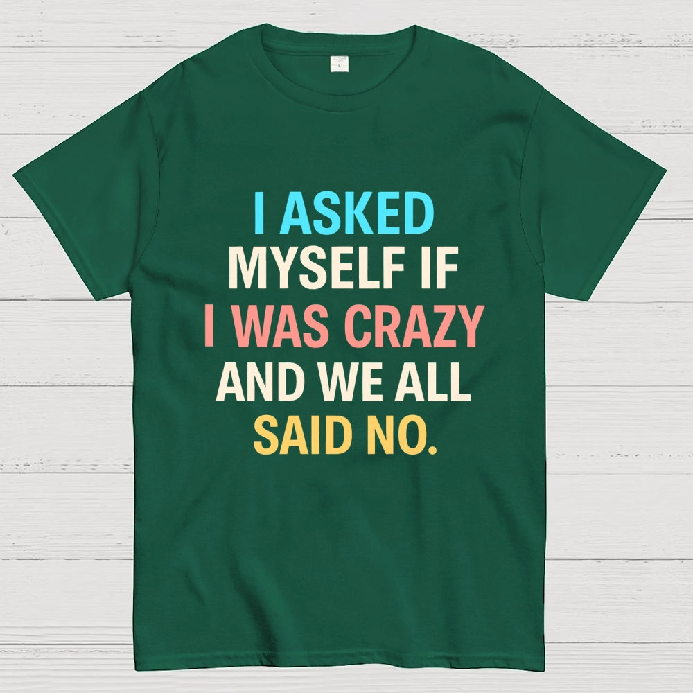 I Asked My Self  T-Shirt