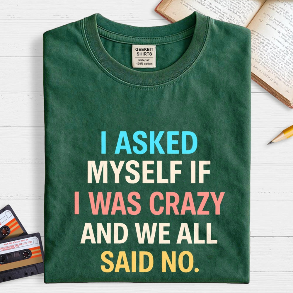 I Asked My Self  T-Shirt