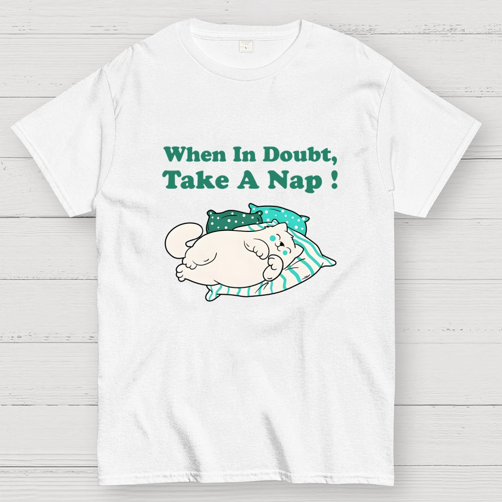 When In Doubt, Take A Nap !  T-Shirt