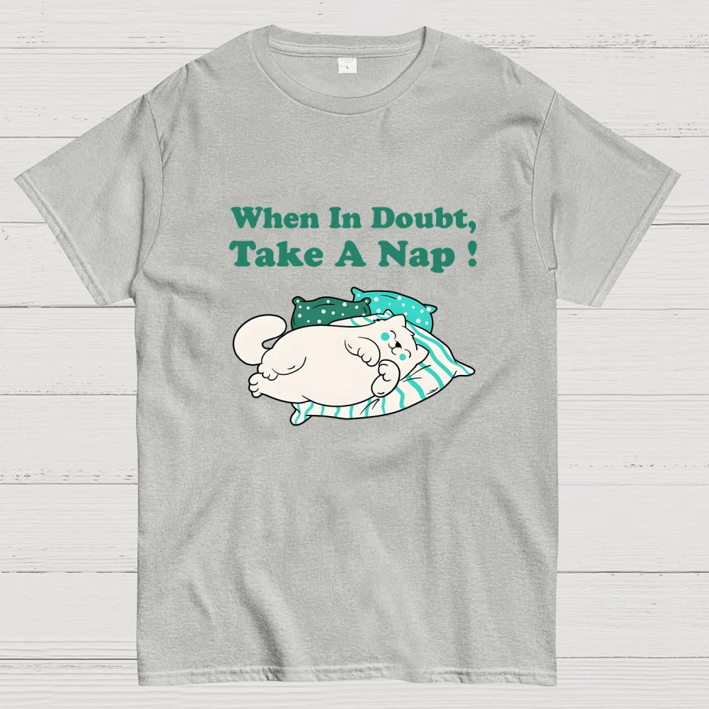 When In Doubt, Take A Nap !  T-Shirt