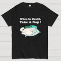 When In Doubt, Take A Nap !  T-Shirt
