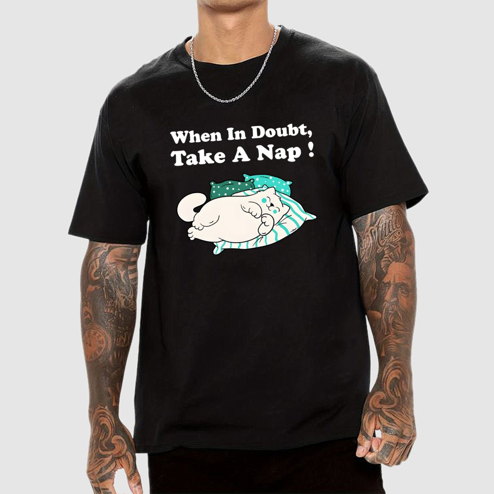 When In Doubt, Take A Nap !  T-Shirt