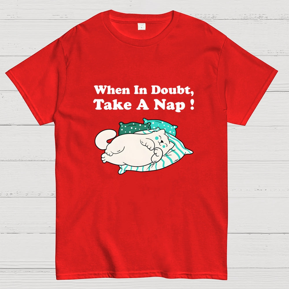 When In Doubt, Take A Nap !  T-Shirt