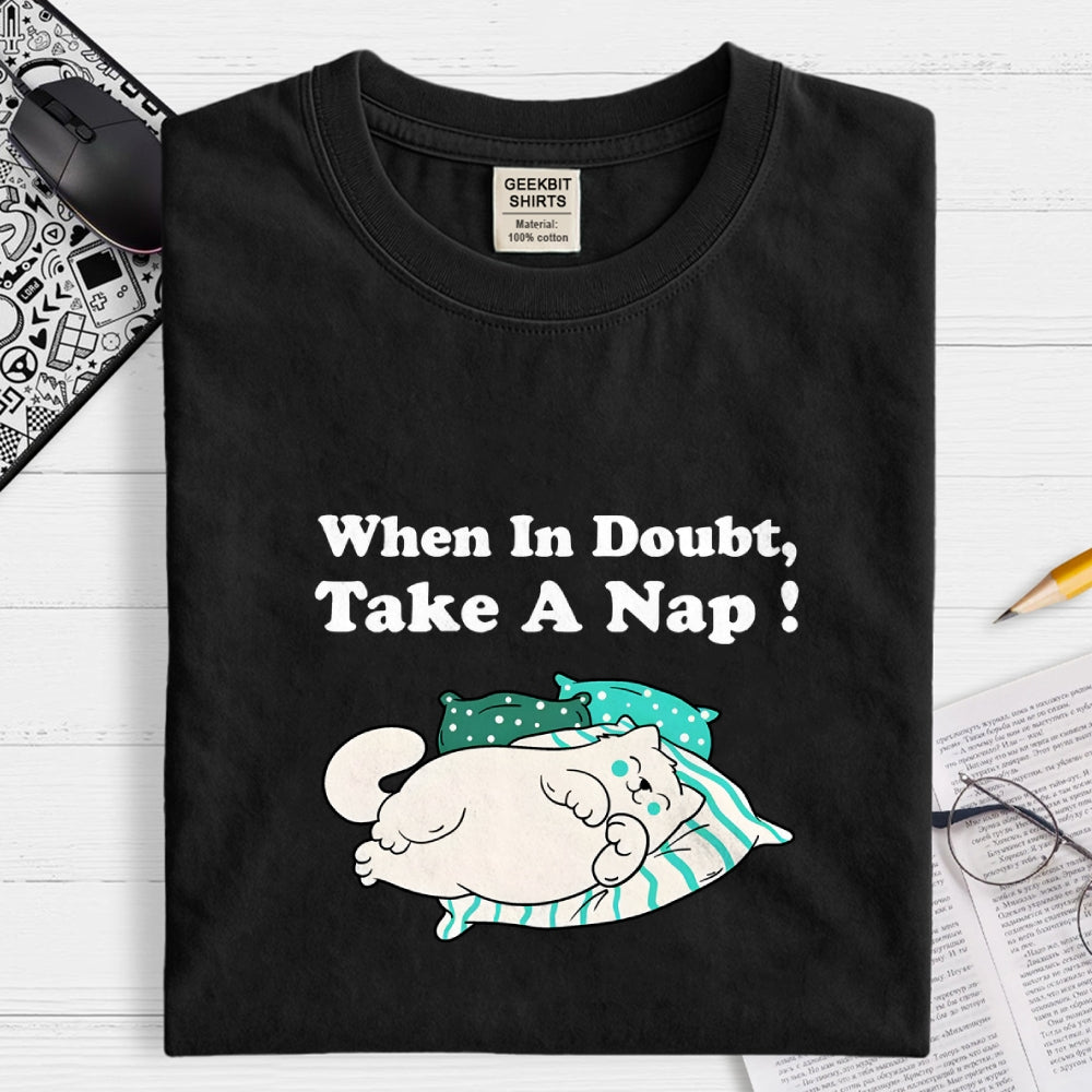 When In Doubt, Take A Nap !  T-Shirt
