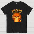 Sarcasm Is How I Hug  T-Shirt
