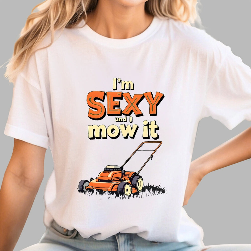 I'm Sexy and I Mow It  T-Shirt