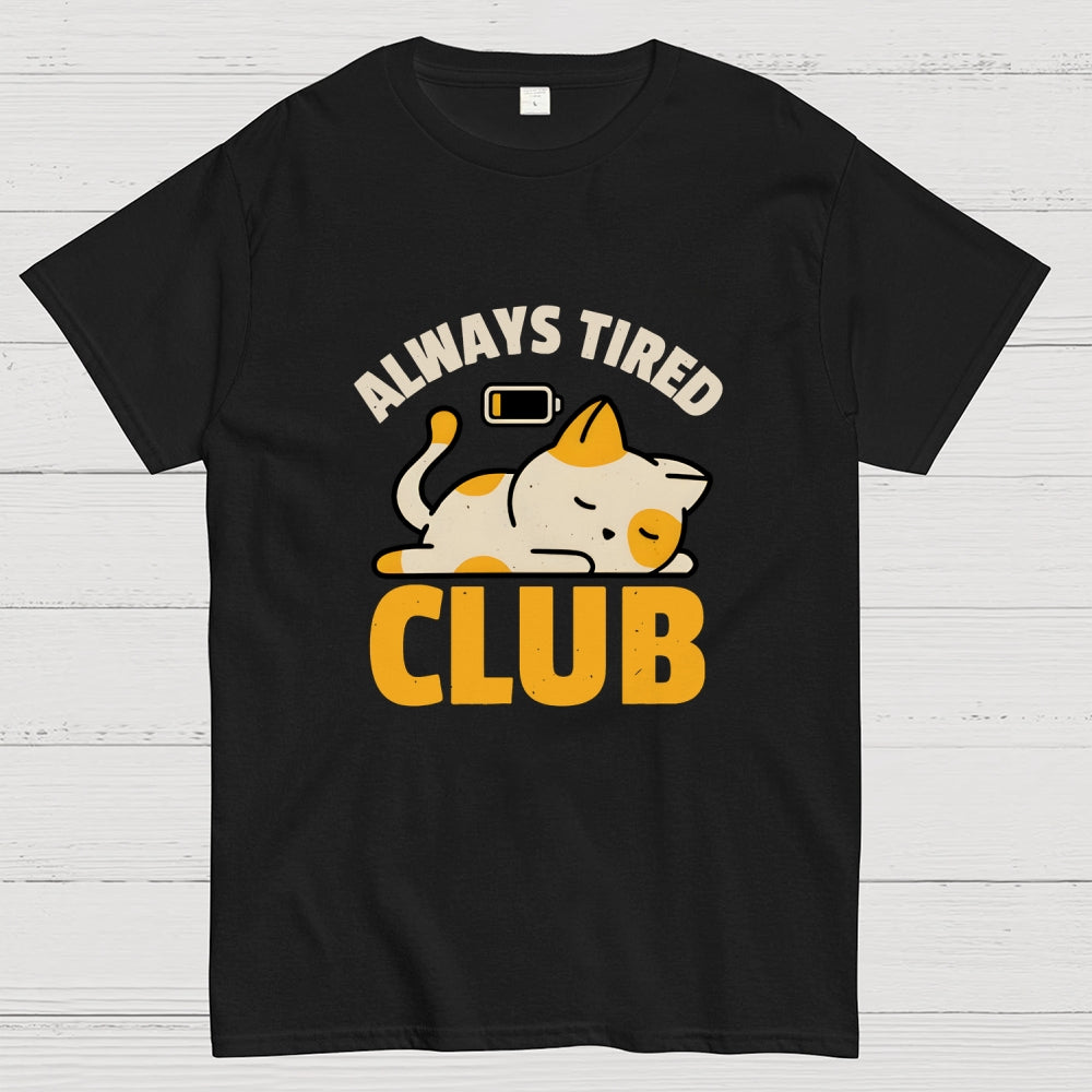Always Tired Club  T-Shirt