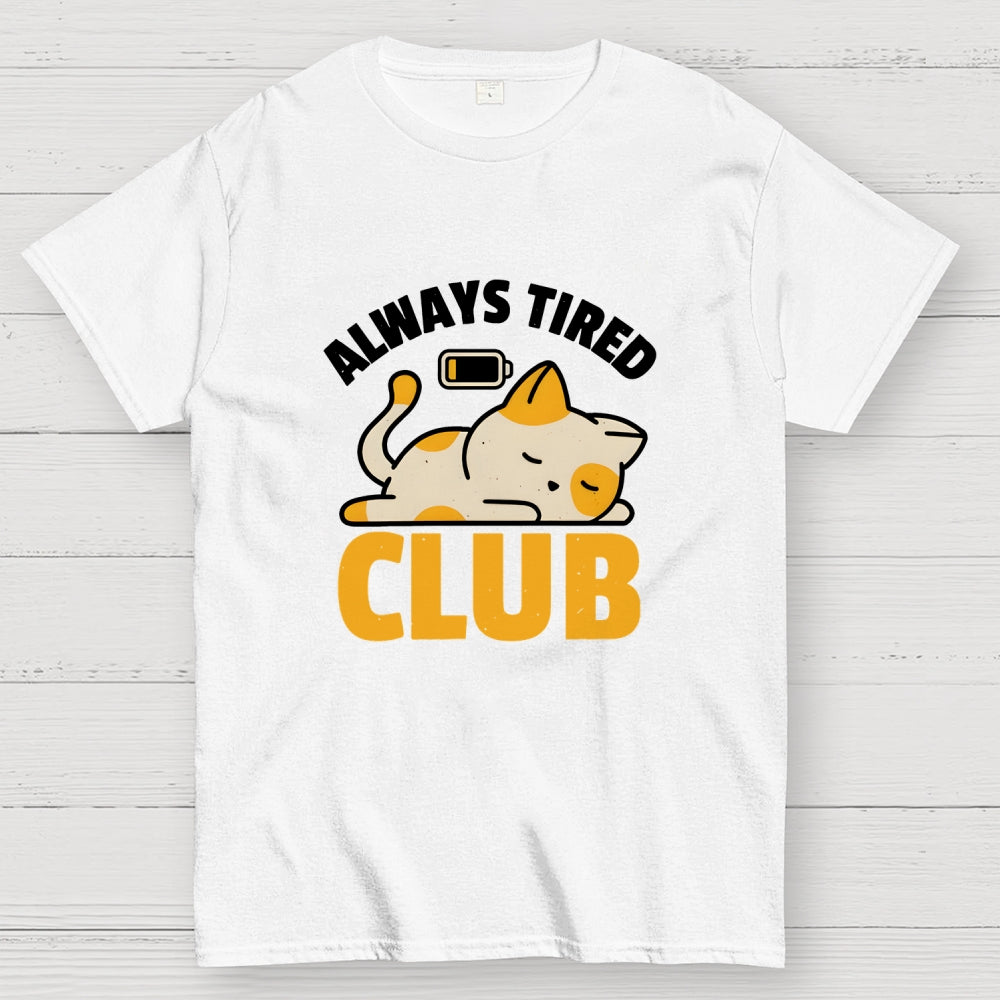 Always Tired Club  T-Shirt