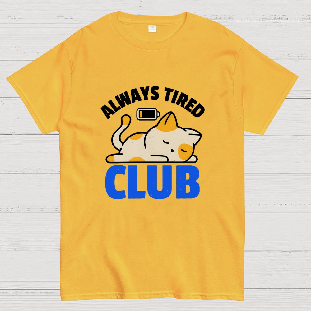 Always Tired Club  T-Shirt