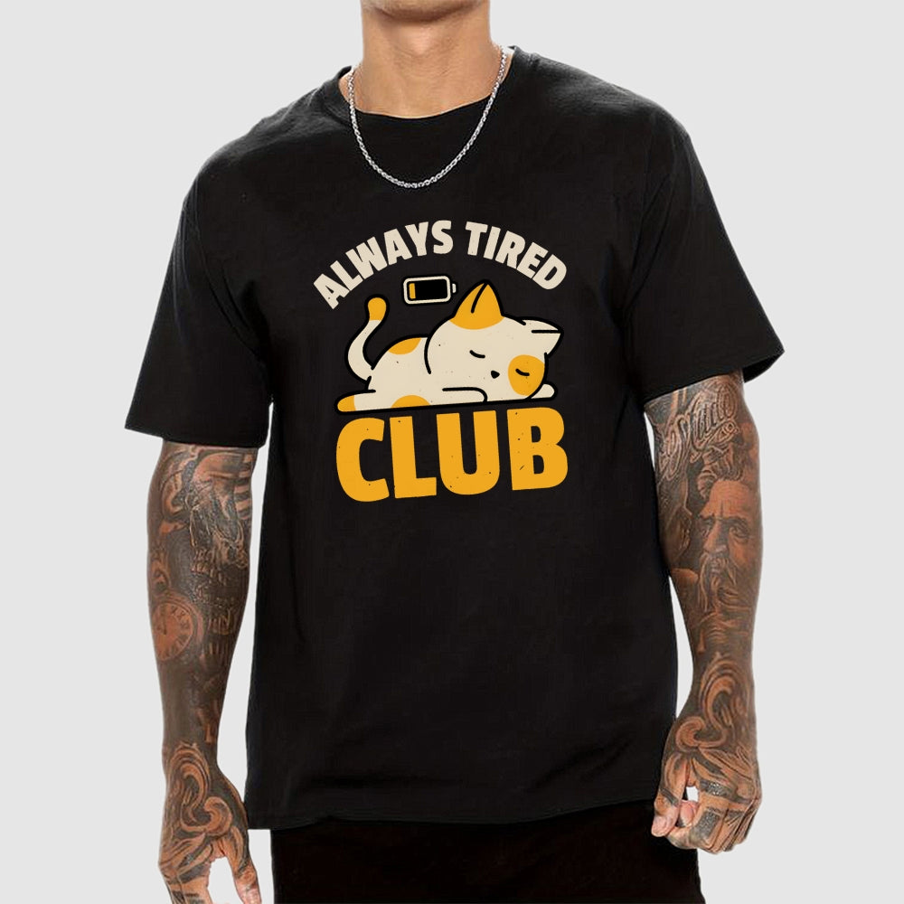 Always Tired Club  T-Shirt