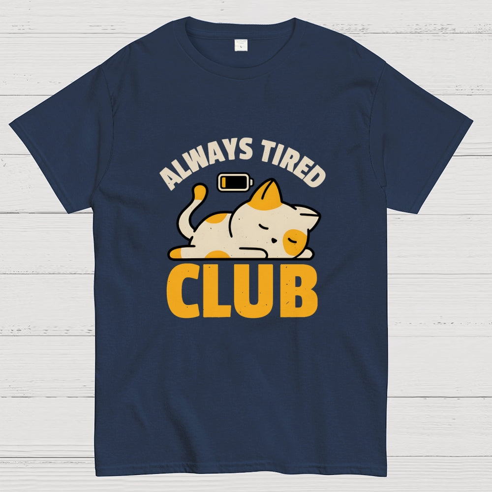 Always Tired Club  T-Shirt