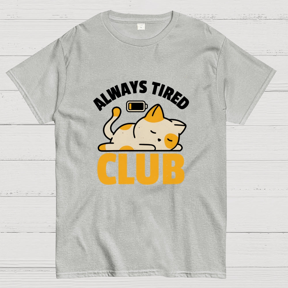 Always Tired Club  T-Shirt